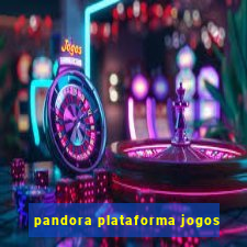 pandora plataforma jogos